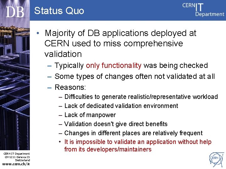 Status Quo • Majority of DB applications deployed at CERN used to miss comprehensive