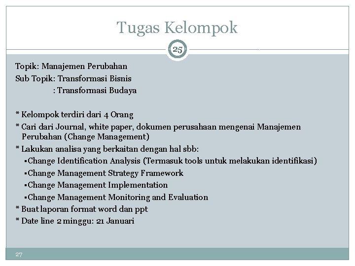 Tugas Kelompok 27 25 Topik: Manajemen Perubahan Sub Topik: Transformasi Bisnis : Transformasi Budaya