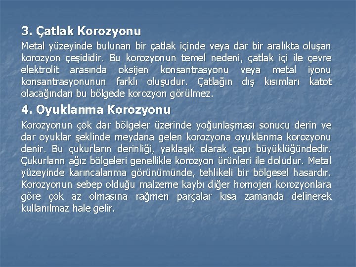 3. Çatlak Korozyonu Metal yüzeyinde bulunan bir çatlak içinde veya dar bir aralıkta oluşan