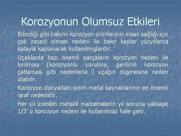 Korozyonun Olumsuz Etkileri v v Bilindiği gibi bakırın korozyon ürünlerinin insan sağlığı için çok