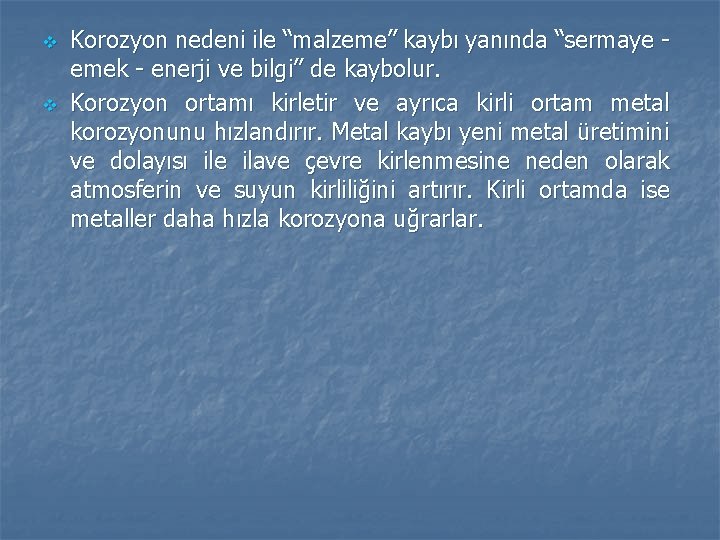 v v Korozyon nedeni ile “malzeme” kaybı yanında “sermaye emek - enerji ve bilgi”