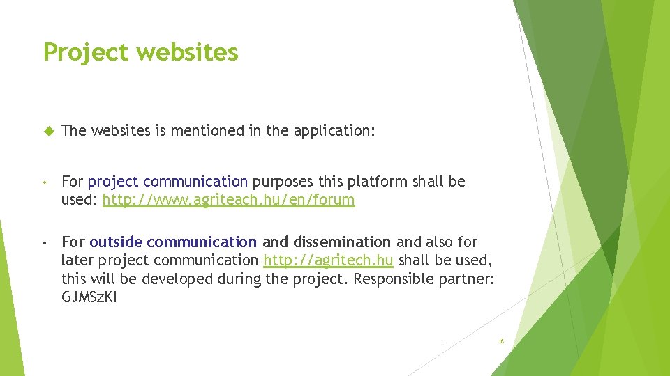 Project websites The websites is mentioned in the application: • For project communication purposes