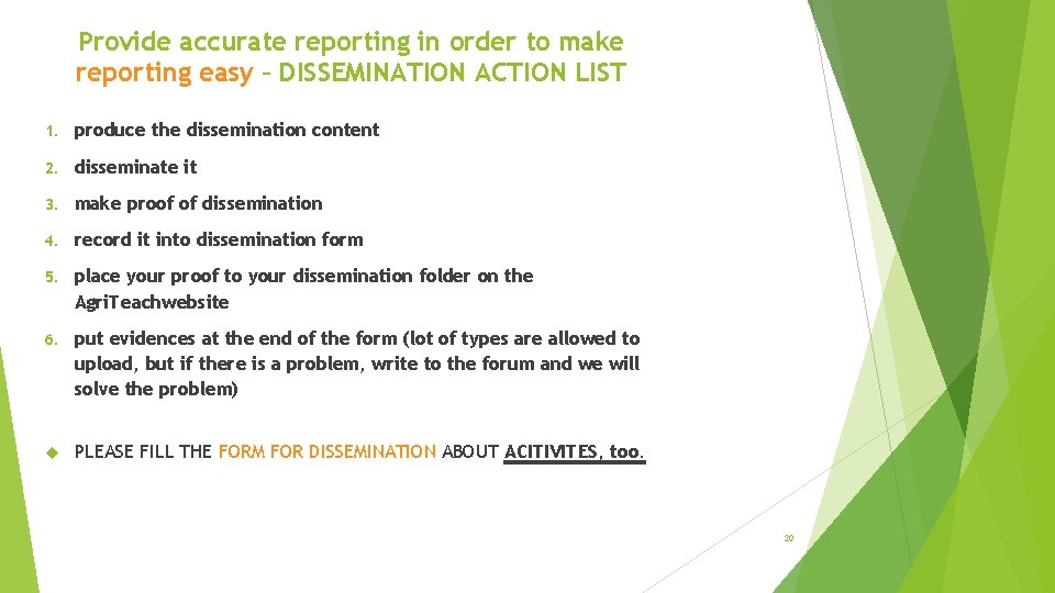 Provide accurate reporting in order to make reporting easy – DISSEMINATION ACTION LIST 1.