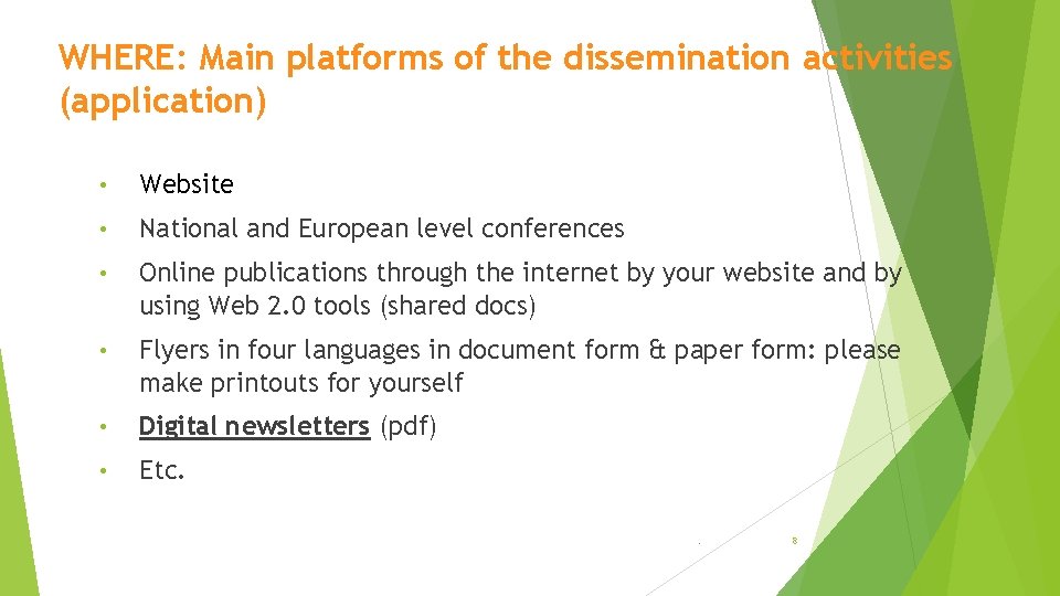 WHERE: Main platforms of the dissemination activities (application) • Website • National and European