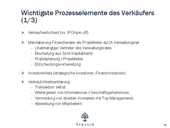 Wichtigste Prozesselemente des Verkäufers (1/3) Ø Verkaufsentscheid (vs. IPO/spin-off) Ø Mandatierung Finanzberater als Projektleiter