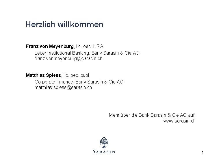 Herzlich willkommen Franz von Meyenburg, lic. oec. HSG Leiter Institutional Banking, Bank Sarasin &