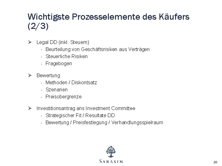 Wichtigste Prozesselemente des Käufers (2/3) Ø Legal DD (inkl. Steuern) - Beurteilung von Geschäftsrisiken Wichtigste Prozesselemente des Käufers (2/3) Ø Legal DD (inkl. Steuern) - Beurteilung von Geschäftsrisiken