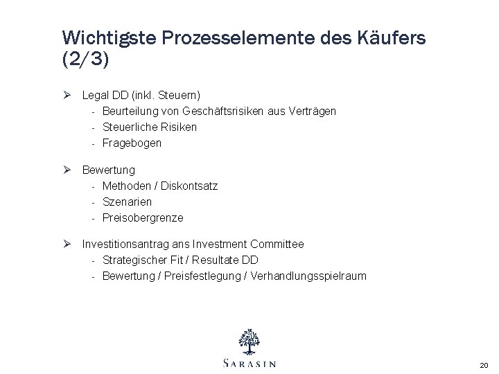 Wichtigste Prozesselemente des Käufers (2/3) Ø Legal DD (inkl. Steuern) - Beurteilung von Geschäftsrisiken