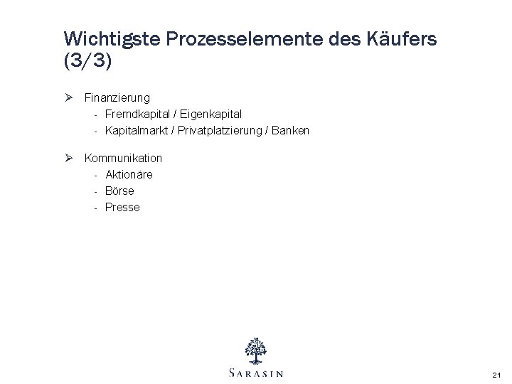 Wichtigste Prozesselemente des Käufers (3/3) Ø Finanzierung - Fremdkapital / Eigenkapital - Kapitalmarkt / Wichtigste Prozesselemente des Käufers (3/3) Ø Finanzierung - Fremdkapital / Eigenkapital - Kapitalmarkt /