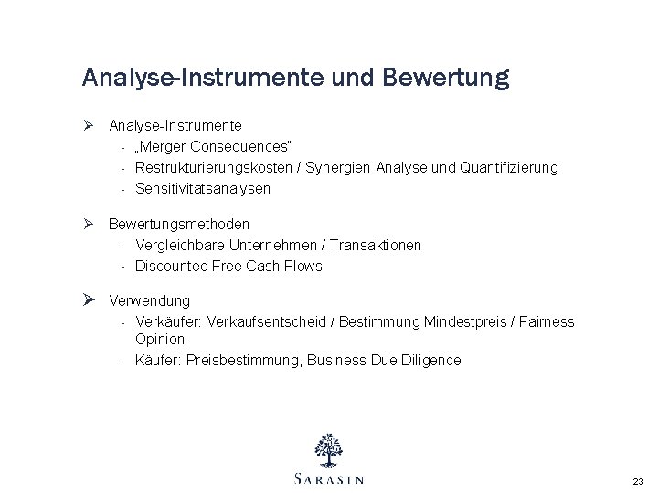 Analyse-Instrumente und Bewertung Ø Analyse-Instrumente - „Merger Consequences“ - Restrukturierungskosten / Synergien Analyse und