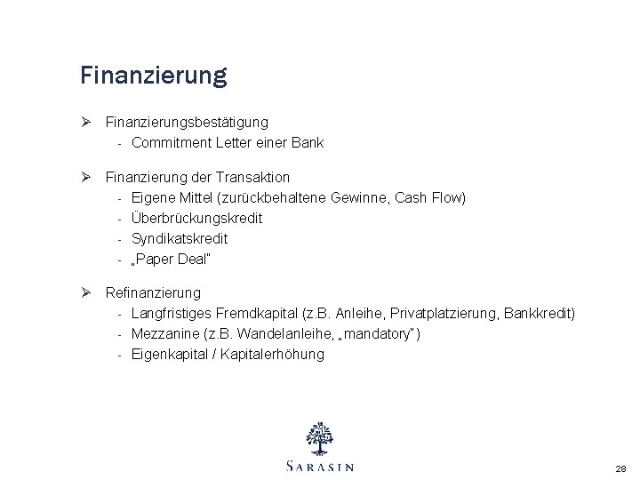 Finanzierung Ø Finanzierungsbestätigung - Commitment Letter einer Bank Ø Finanzierung der Transaktion - Eigene