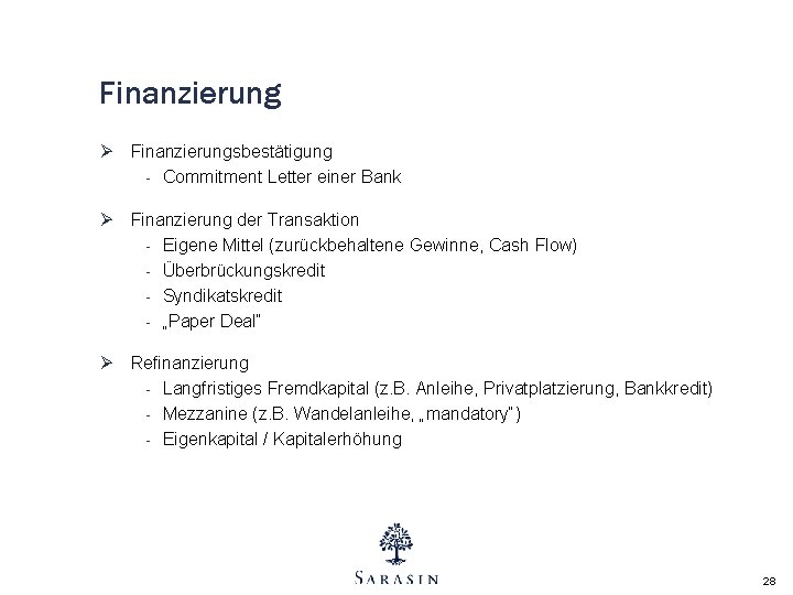 Finanzierung Ø Finanzierungsbestätigung - Commitment Letter einer Bank Ø Finanzierung der Transaktion - Eigene Finanzierung Ø Finanzierungsbestätigung - Commitment Letter einer Bank Ø Finanzierung der Transaktion - Eigene