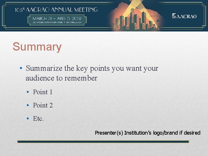 Summary • Summarize the key points you want your audience to remember • Point