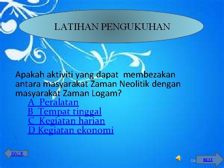 LATIHAN PENGUKUHAN Apakah aktiviti yang dapat membezakan antara masyarakat Zaman Neolitik dengan masyarakat Zaman