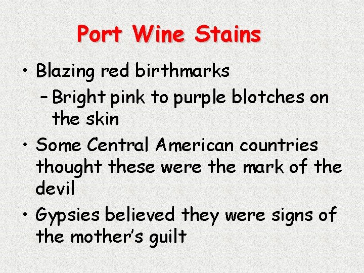 Port Wine Stains • Blazing red birthmarks – Bright pink to purple blotches on