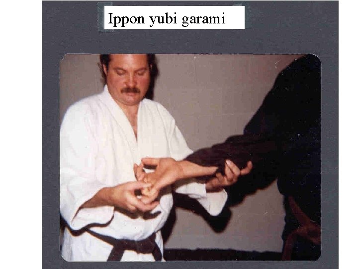 Ippon yubi garami 
