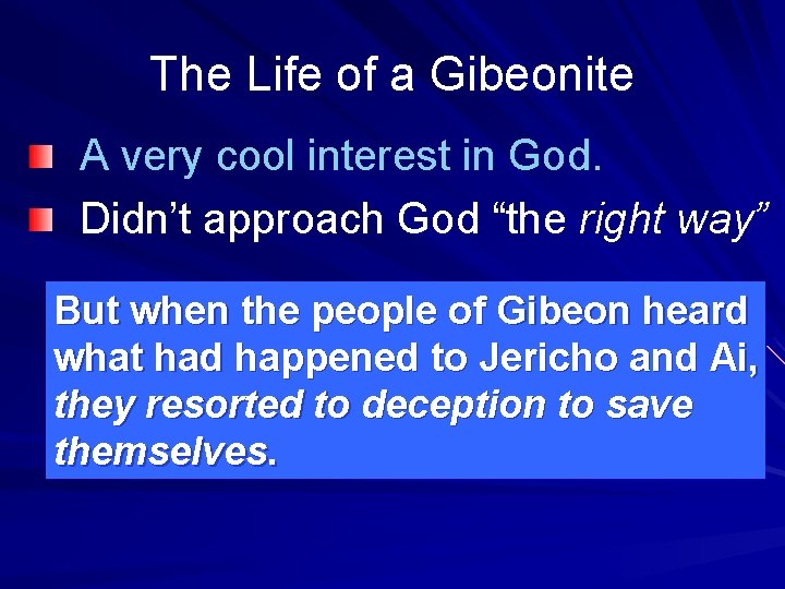 The Life of a Gibeonite A very cool interest in God. Didn’t approach God