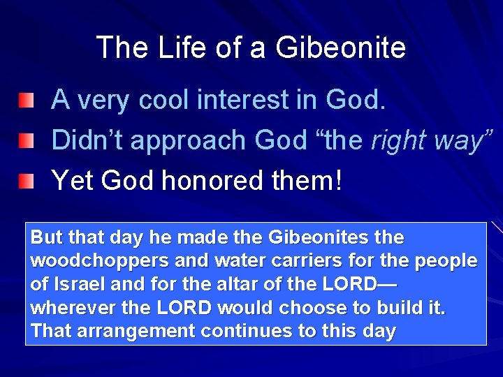 The Life of a Gibeonite A very cool interest in God. Didn’t approach God