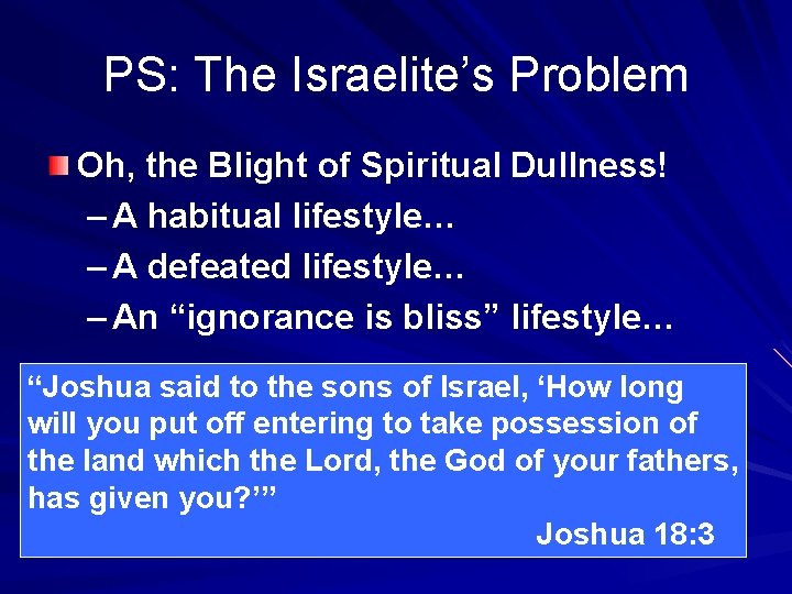PS: The Israelite’s Problem Oh, the Blight of Spiritual Dullness! – A habitual lifestyle…