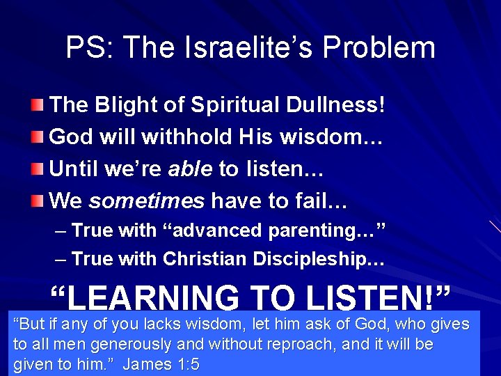 PS: The Israelite’s Problem The Blight of Spiritual Dullness! God will withhold His wisdom…