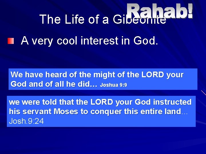 The Life of a Gibeonite A very cool interest in God. We have heard