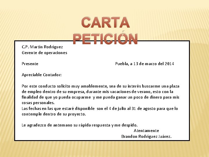 C. P. Martín Rodríguez Gerente de operaciones CARTA PETICIÓN Presente Puebla, a 13 de