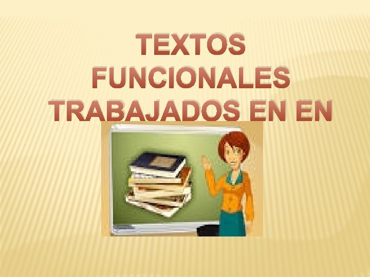 TEXTOS FUNCIONALES TRABAJADOS EN EN AULA 