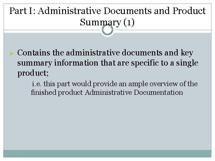 Part I: Administrative Documents and Product Summary (1) Ø Contains the administrative documents and