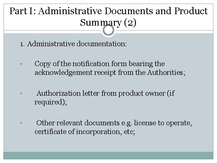 Part I: Administrative Documents and Product Summary (2) 1. Administrative documentation: • Copy of