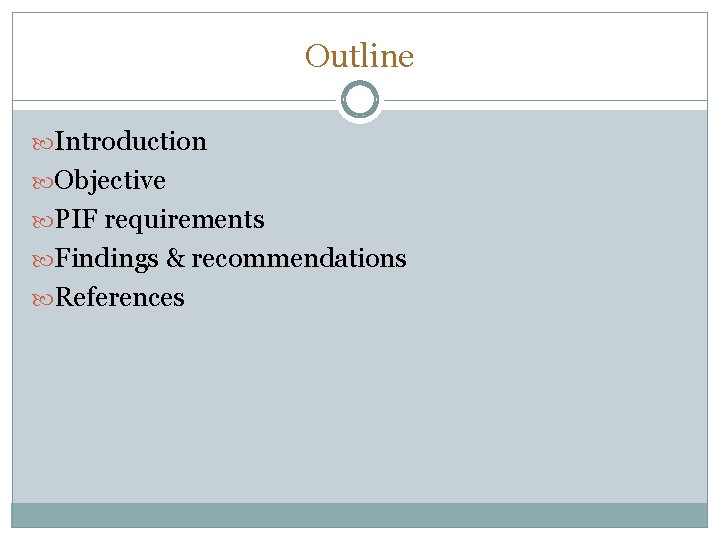 Outline Introduction Objective PIF requirements Findings & recommendations References 