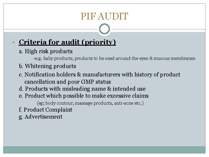 PIF AUDIT • Criteria for audit (priority) a. High risk products -e. g. baby