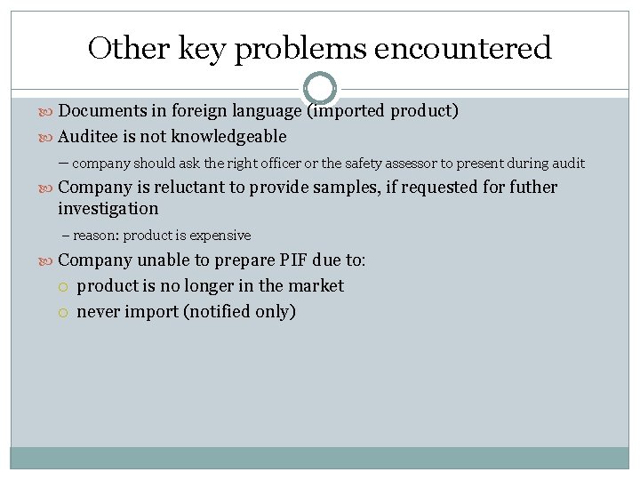 Other key problems encountered Documents in foreign language (imported product) Auditee is not knowledgeable