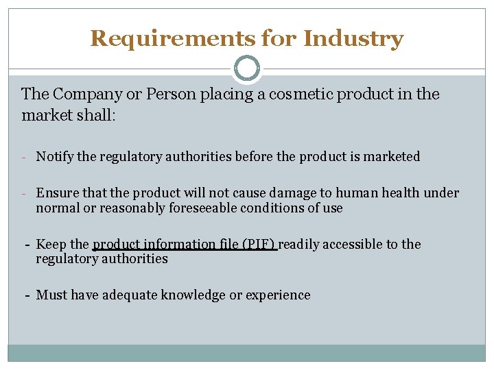 Requirements for Industry The Company or Person placing a cosmetic product in the market