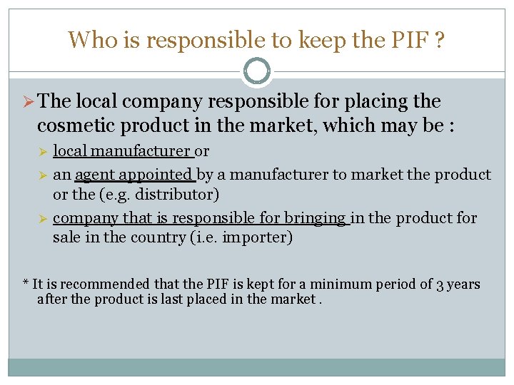Who is responsible to keep the PIF ? Ø The local company responsible for