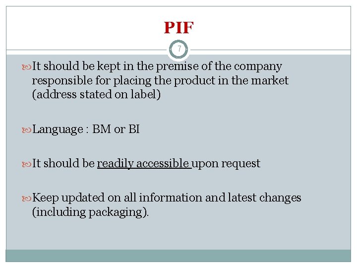 PIF 7 It should be kept in the premise of the company responsible for