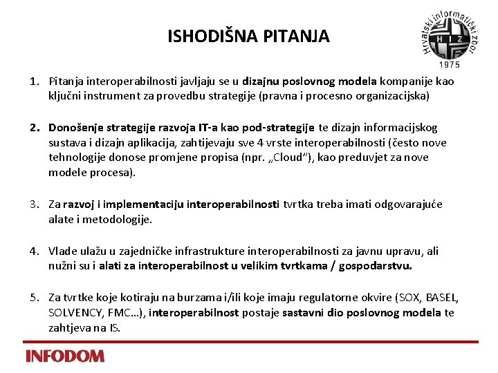 ISHODIŠNA PITANJA 1. Pitanja interoperabilnosti javljaju se u dizajnu poslovnog modela kompanije kao ključni