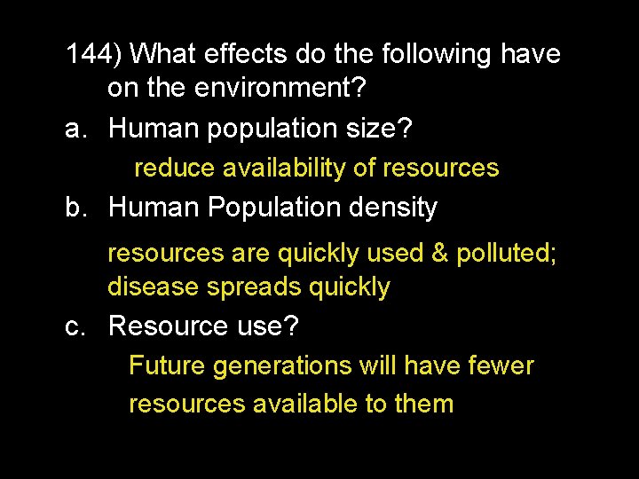 144) What effects do the following have on the environment? a. Human population size?