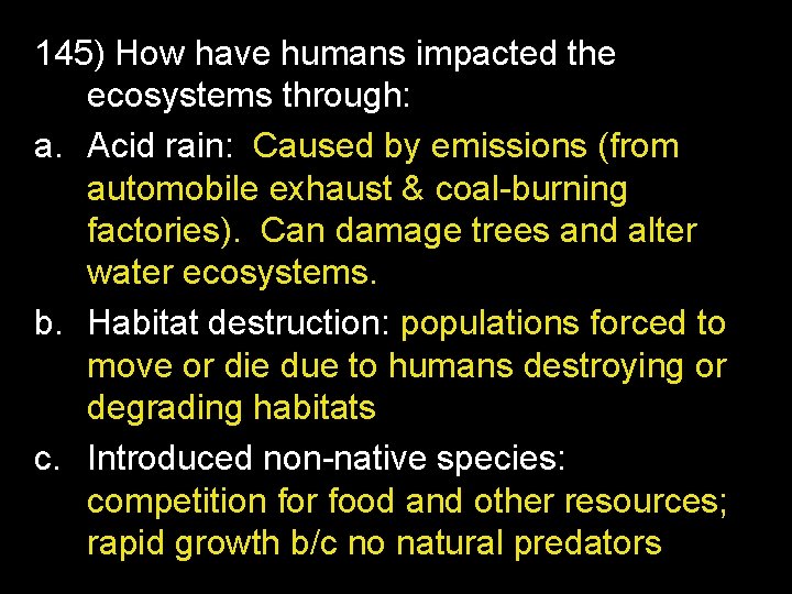 145) How have humans impacted the ecosystems through: a. Acid rain: Caused by emissions