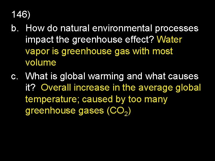 146) b. How do natural environmental processes impact the greenhouse effect? Water vapor is