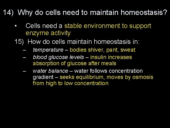 14) Why do cells need to maintain homeostasis? • Cells need a stable environment
