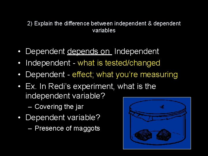 2) Explain the difference between independent & dependent variables • • Dependent depends on