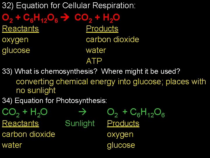 32) Equation for Cellular Respiration: O 2 + C 6 H 12 O 6