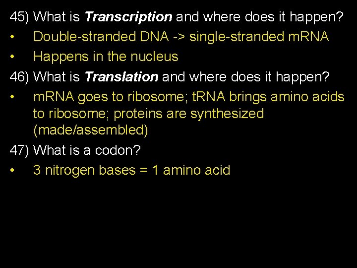 45) What is Transcription and where does it happen? • Double-stranded DNA -> single-stranded