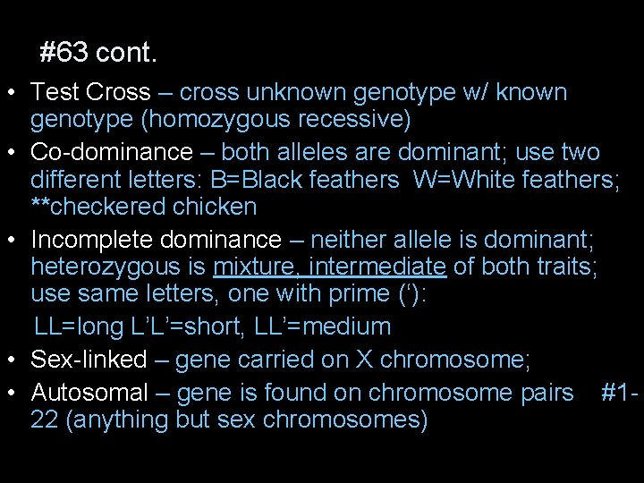 #63 cont. • Test Cross – cross unknown genotype w/ known genotype (homozygous recessive)