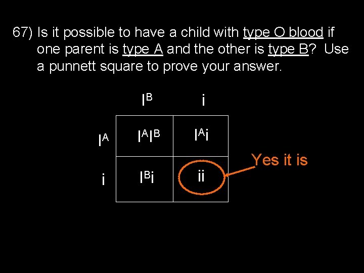 67) Is it possible to have a child with type O blood if one