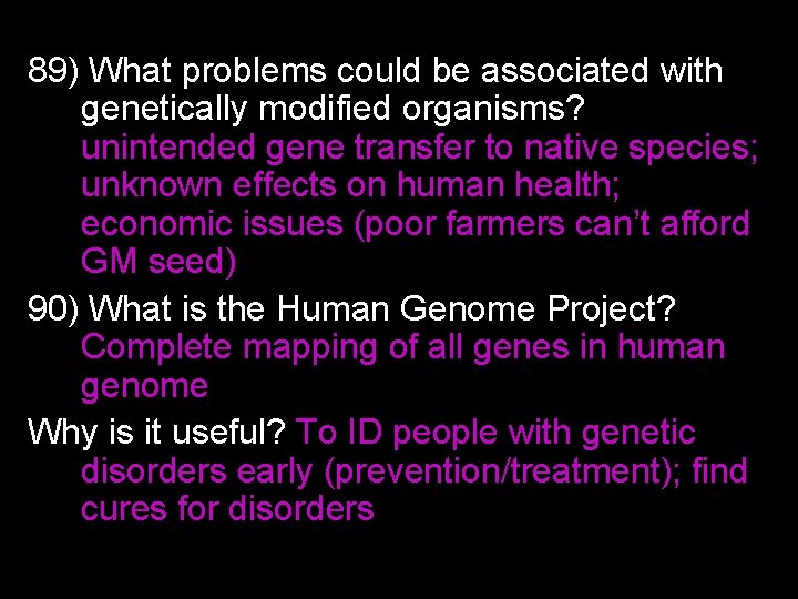 89) What problems could be associated with genetically modified organisms? unintended gene transfer to