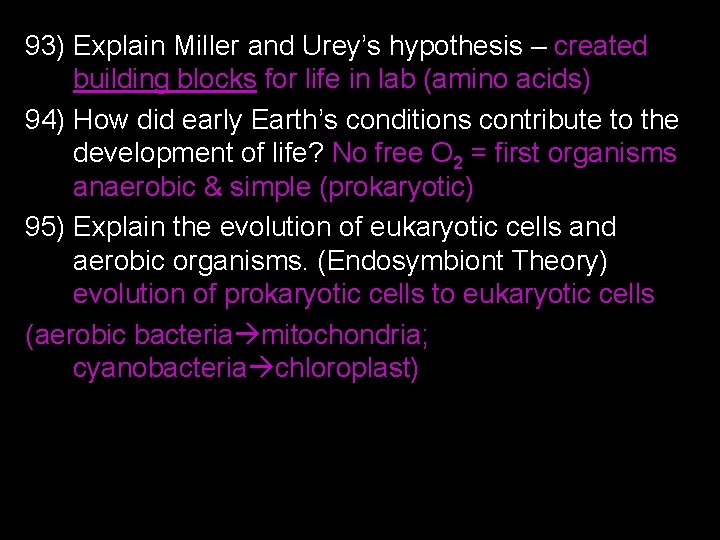 93) Explain Miller and Urey’s hypothesis – created building blocks for life in lab
