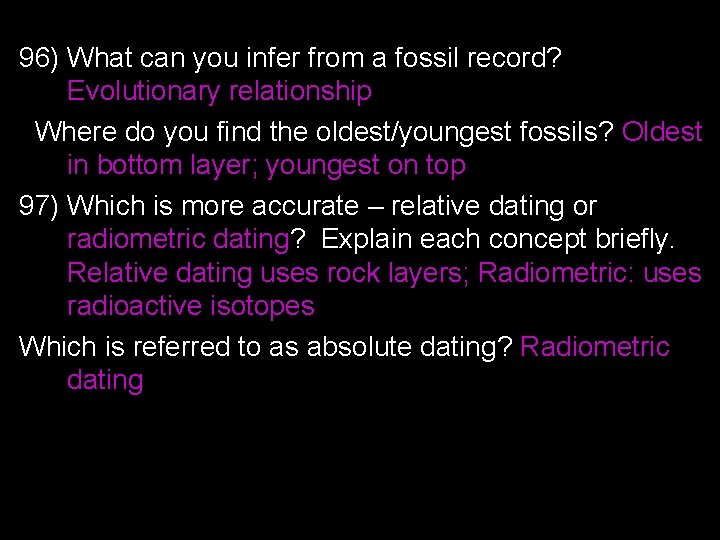96) What can you infer from a fossil record? Evolutionary relationship Where do you
