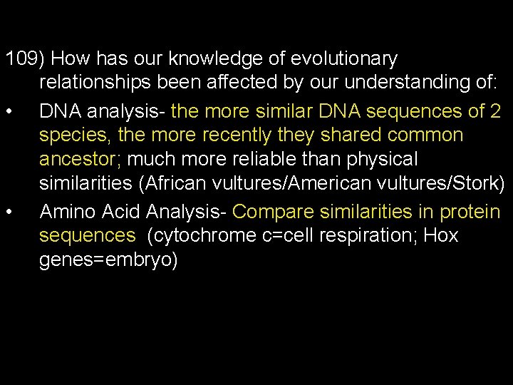 109) How has our knowledge of evolutionary relationships been affected by our understanding of: