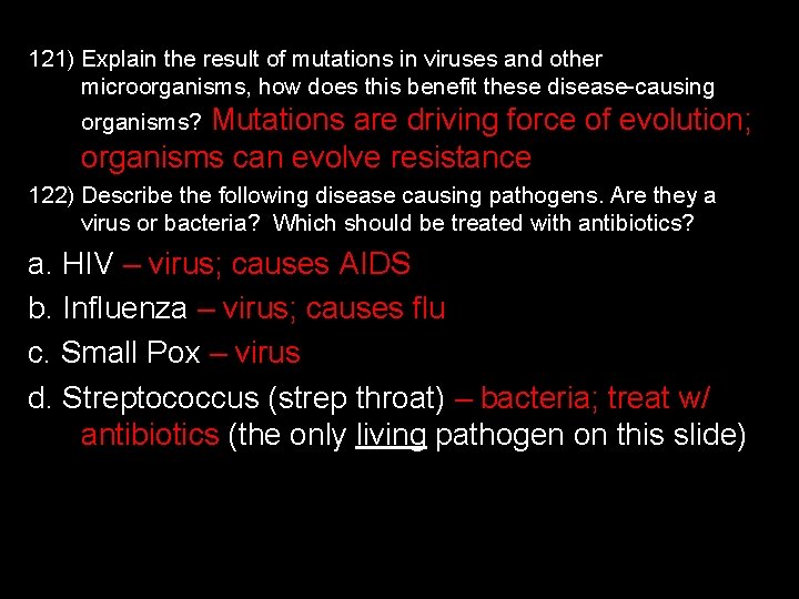121) Explain the result of mutations in viruses and other microorganisms, how does this